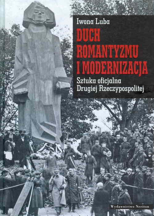 Image of Duch romantyzmu i modernizacja Sztuka oficjalna Drugiej Rzeczypospolitej