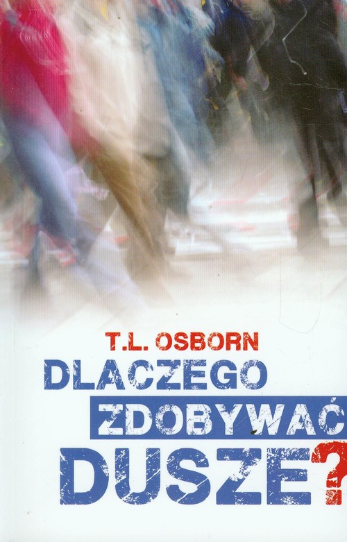 Image of Dlaczego zdobywać dusze? Siedem powodów, dla których jesteśmy zdobywcami dusz