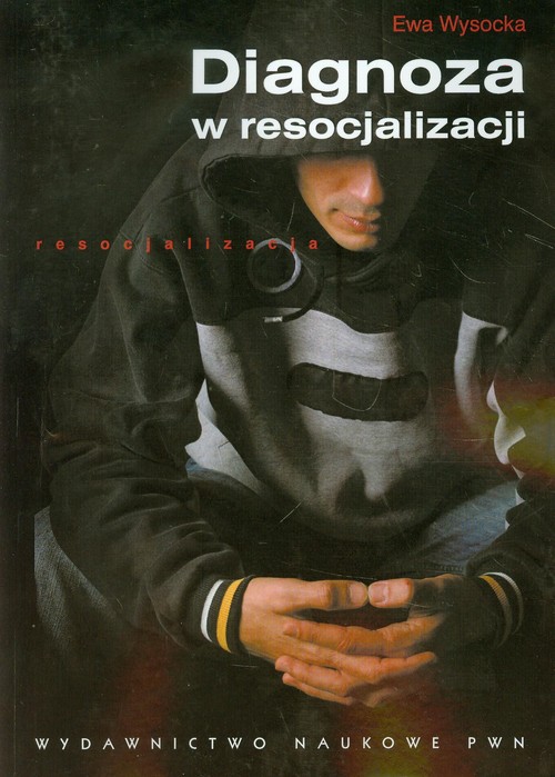 Image of Diagnoza w resocjalizacji Obszary problemowe i modele rozwiązań w ujęciu psychopedagogicznym