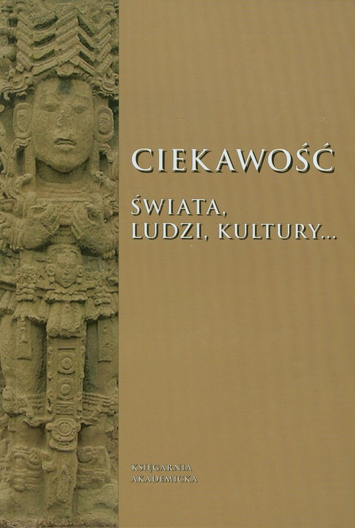 Image of Ciekawość świata ludzi kultury… Księga jubileuszowa ofiarowana Profesorowi Ryszardowi Kantorowi z okazji czterdziestolecia pracy naukowej