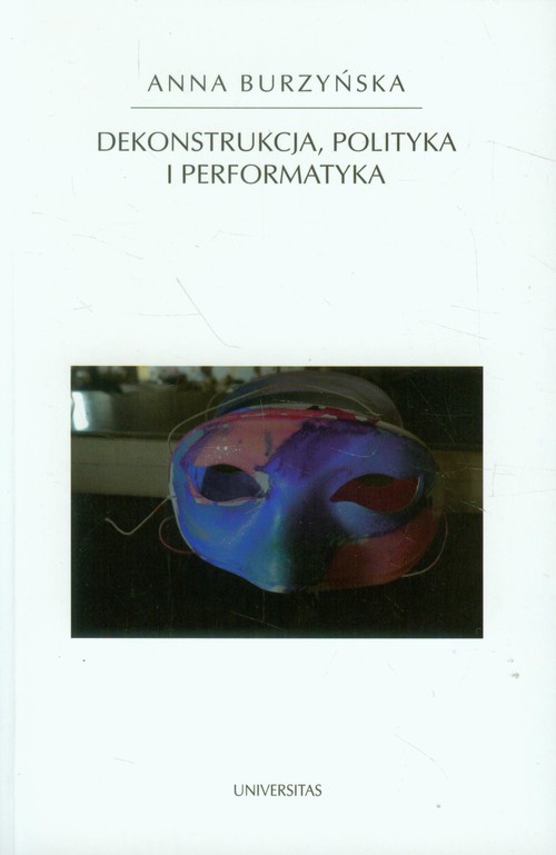 Image of Dekonstrukcja polityka i performatyka