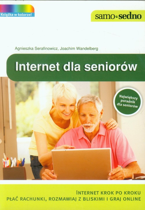 Image of Internet dla seniorów Internet krok po kroku. Płać rachunki, rozmawiaj z bliskimi i graj online