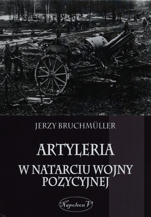 Image of Artyleria w natarciu wojny pozycyjnej