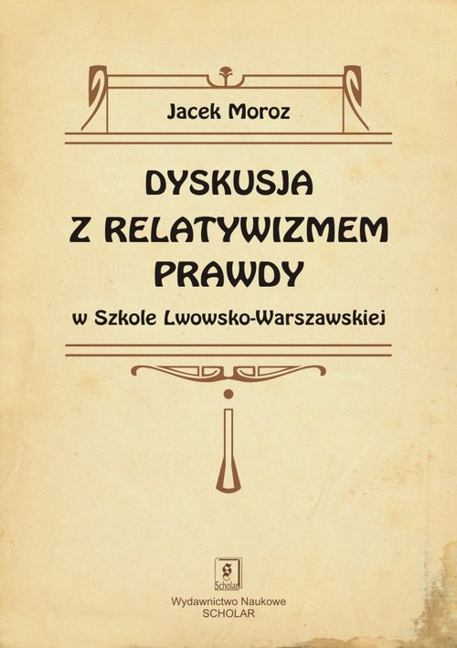 Image of Dyskusja z relatywizmem prawdy w Szkole Lwowsko-Warszawskiej