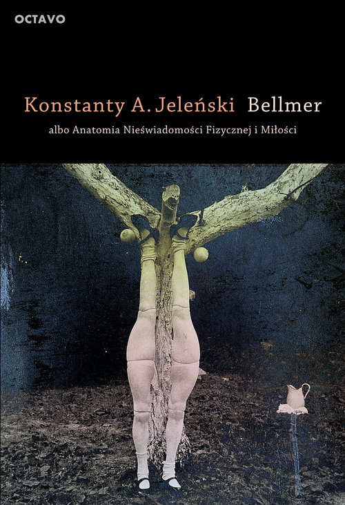 Image of Bellmer albo Anatomia Nieświadomości Fizycznej i Miłości