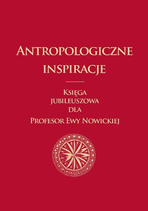 Image of Antropologiczne inspiracje Księga jubileuszowa dla Profesor Ewy Nowickiej