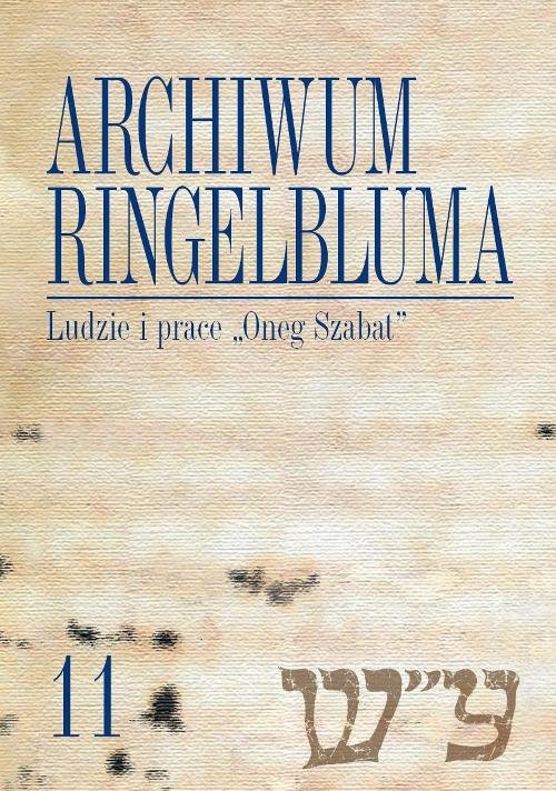 Image of Archiwum Ringelbluma Konspiracyjne Archiwum Getta Warszawy Tom 11 Ludzie i prace "Oneg Szabat"