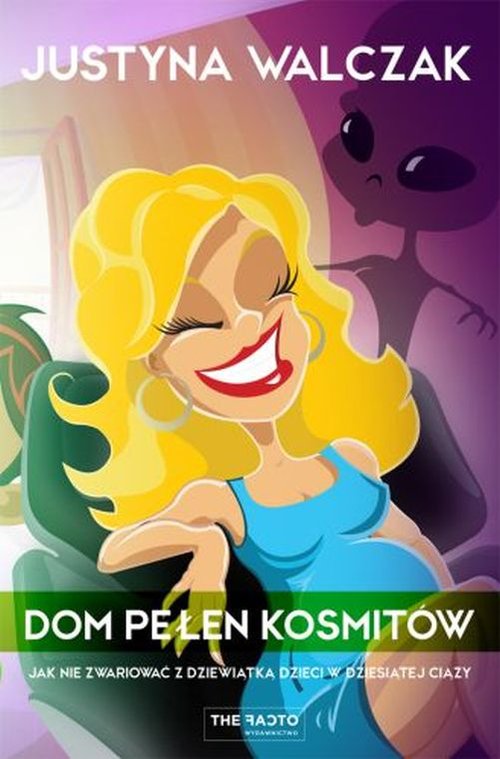 Image of Dom pełen kosmitów Jak nie zwariować z dziewiątką dzieci w dziesiątej ciąży