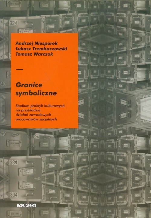 Image of Granice symboliczne Studium praktyk kulturowych na przykładzie działań zawodowych pracowników socjalnych