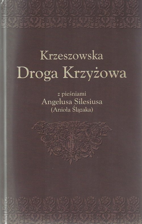 Image of Krzeszowska Droga Krzyżowa z pieśniami Angelusa Silesiusa (Anioła Ślązaka)