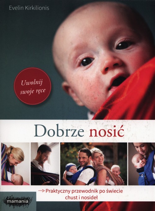 Image of Dobrze nosić Praktyczny przewodnik po świecie chust i nosideł