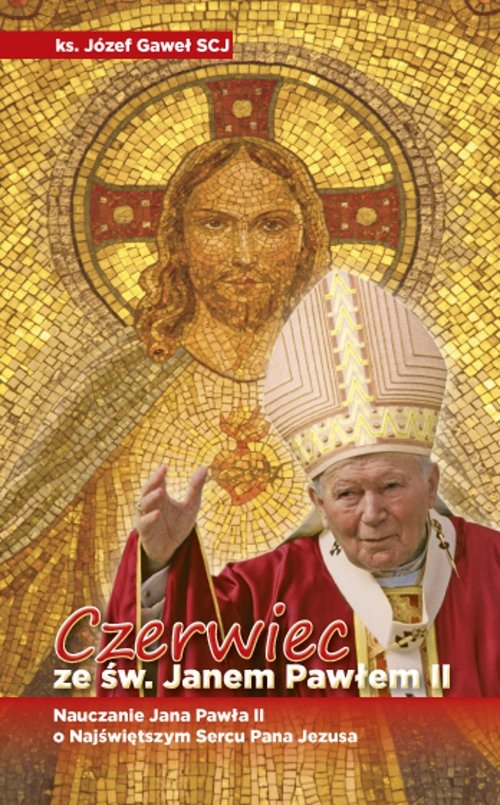 Image of Czerwiec ze św. Janem Pawłem II Nauczanie Jana Pawła II o Najświętszym Sercu Pana Jezusa