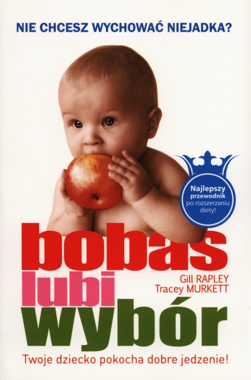 Image of Bobas lubi wybór Nie chcesz wychować niejadka? Twoje dziecko pokocha dobre jedzenie!