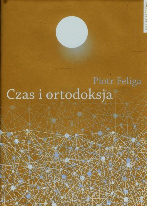 Image of Czas i ortodoksja Hermeneutyka teologii w świetle Prawdy i metody Hansa-Georga Gadamera