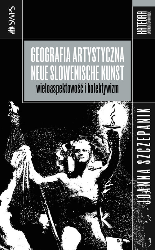 Image of Geografia artystyczna Neue Slowenische Kunst Wieloaspektowość i kolektywizm