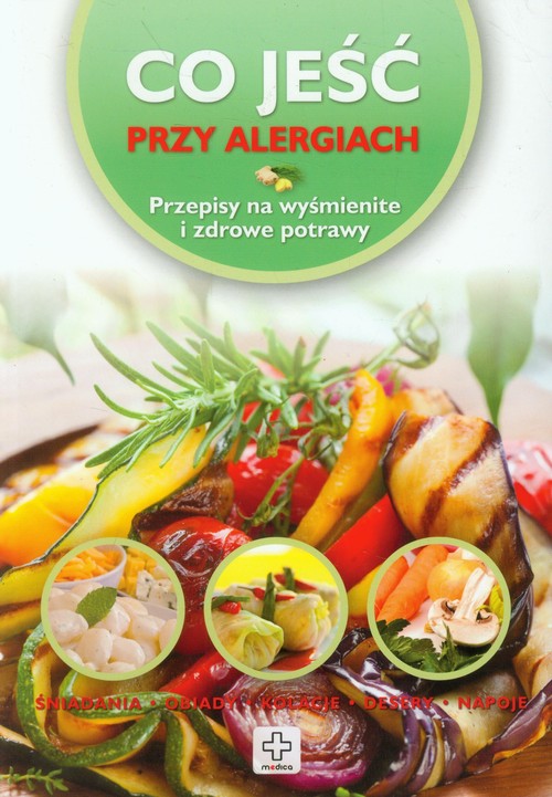 Image of Co jeść przy alergiach Przepisy na wyśmienite i zdrowe potrawy