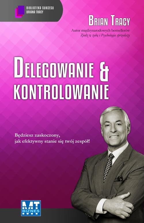 Image of Delegowanie & kontrolowanie Biblioteka sukcesu Briana Tracy