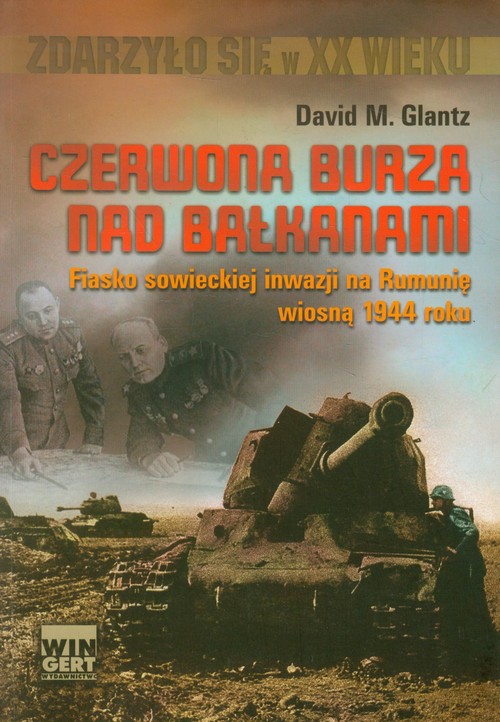 Image of Czerwona burza nad Bałkanami 1944 Fiasko sowieckiej inwazji na Rumonię wiosną 1944 roku