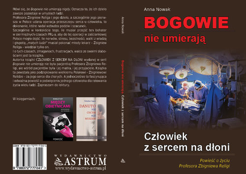Image of Bogowie nie umierają Człowiek z sercem na dłoni Powieść o życiu Profesora Zbigniewa Religi