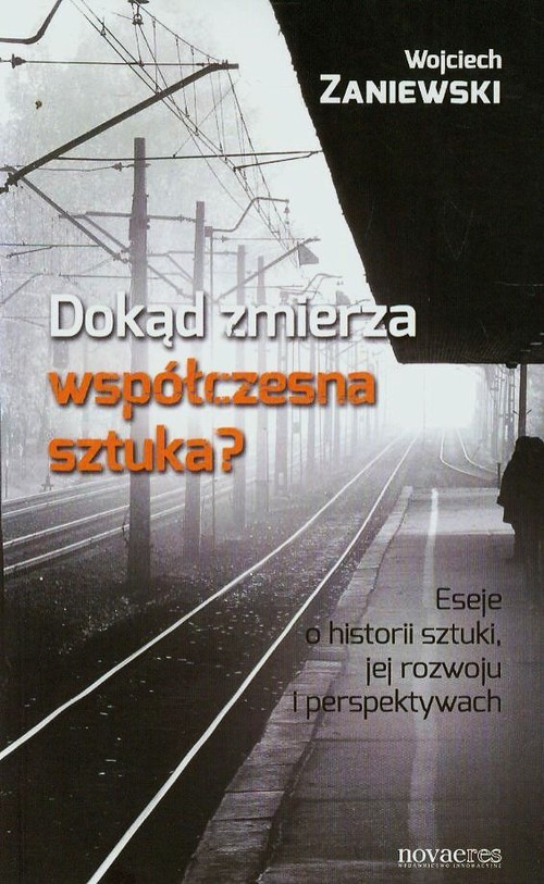 Image of Dokąd zmierza współczesna sztuka? Eseje o historii sztuki, jej rozwoju i perspektywach