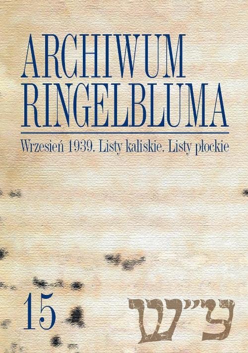 Image of Archiwum Ringelbluma. Konspiracyjne Archiwum Getta Warszawy, Tom 15, Wrzesień 1939. Listy kaliskie
