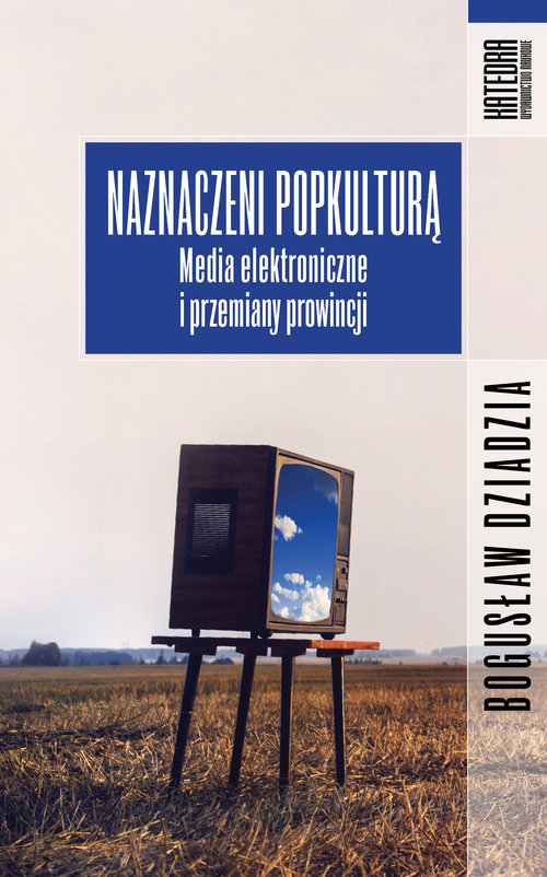 Image of Naznaczeni popkulturą Media elektroniczne i przemiany prowincji