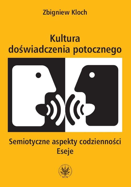 Image of Kultura doświadczenia potocznego Semiotyczne aspekty codzienności. Eseje