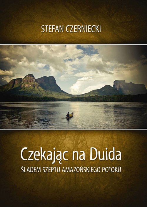 Image of Czekając na Duida Śladem szeptu amazońskiego potoku
