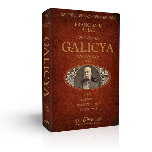 Image of Galicya Tom 1 Galicja - Kraj, ludność, społeczeństwo, rolnictwo