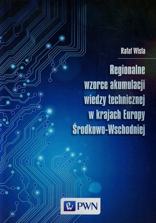 Image of Regionalne wzorce akumulacji wiedzy technicznej w krajach Europy Środkowo-Wschodniej