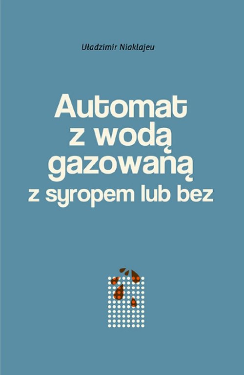 Image of Automat z wodą gazowaną z syropem lub bez Powieść mińska