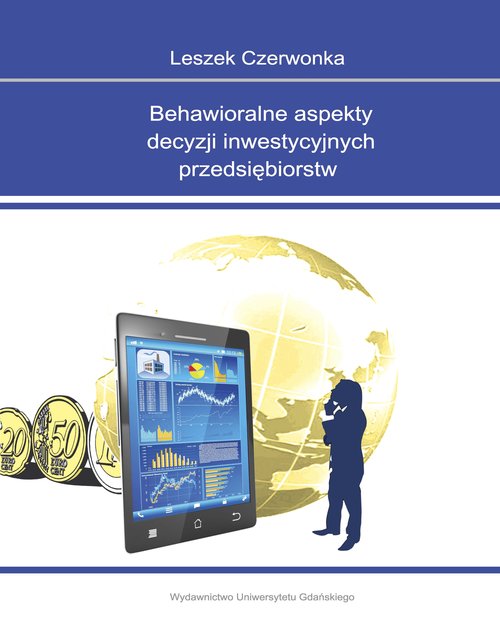Image of Behawioralne aspekty decyzji inwestycyjnych przedsiębiorstw