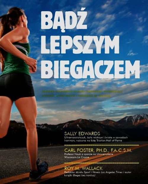 Image of Bądź lepszym biegaczem Naukowo opracowane techniki treningowe, poprawiające szybkość, wytrzymałość i odporność na kontuzje