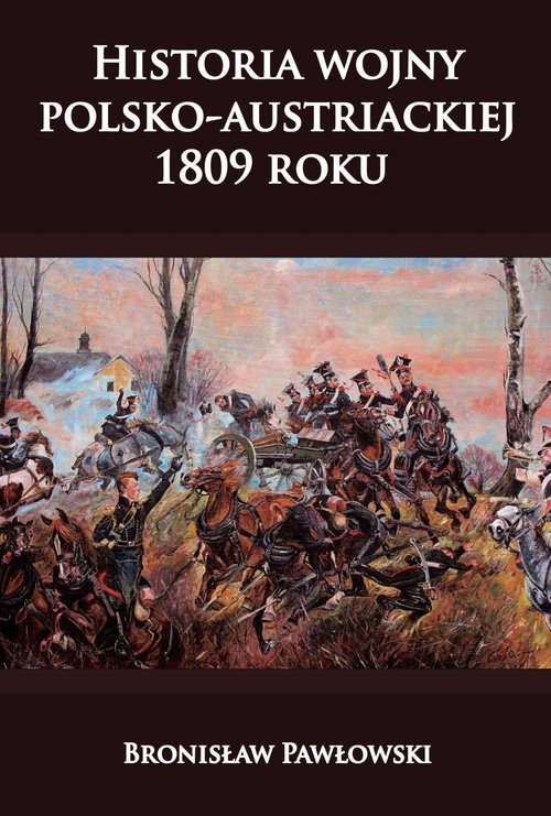 Image of Historia wojny polsko-austriackiej 1809 roku