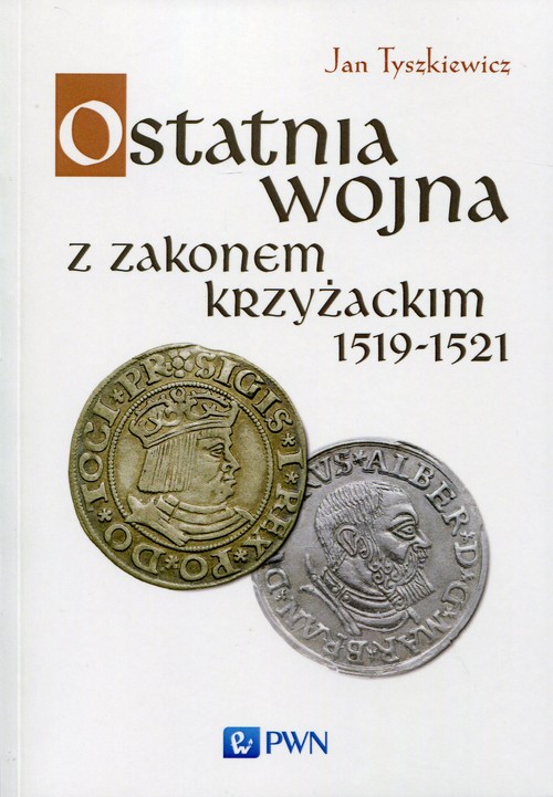 Image of Ostatnia wojna z Zakonem Krzyżackim 1519-1521