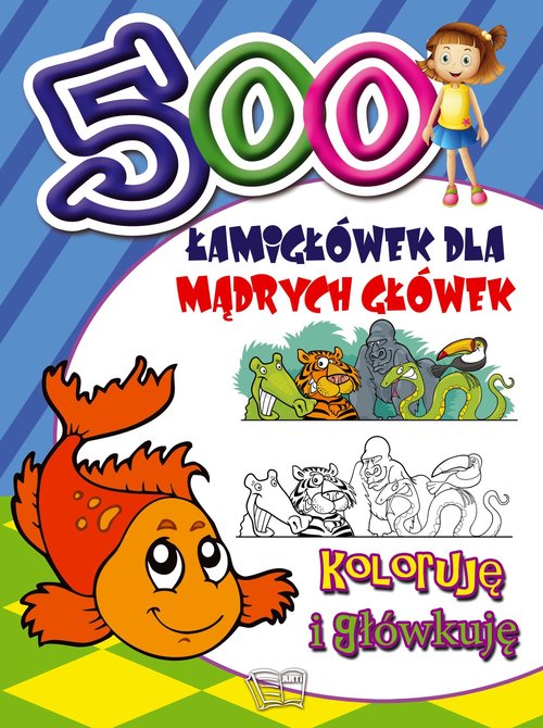 Image of 500 Łamigłówek dla mądrych główek Koloruję i główkuję