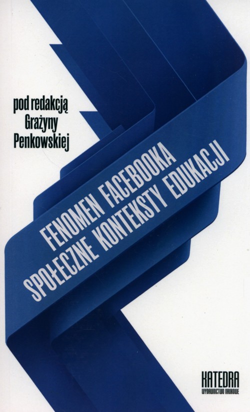 Image of Fenomen Facebooka Społeczne konteksty edukacji