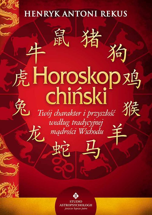 Image of Horoskop chiński Twój charakter i przyszłość według tradycyjnej mądrości Wschodu