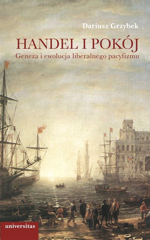Image of Handel i pokój Geneza i ewolucja liberalnego pacyfizmu