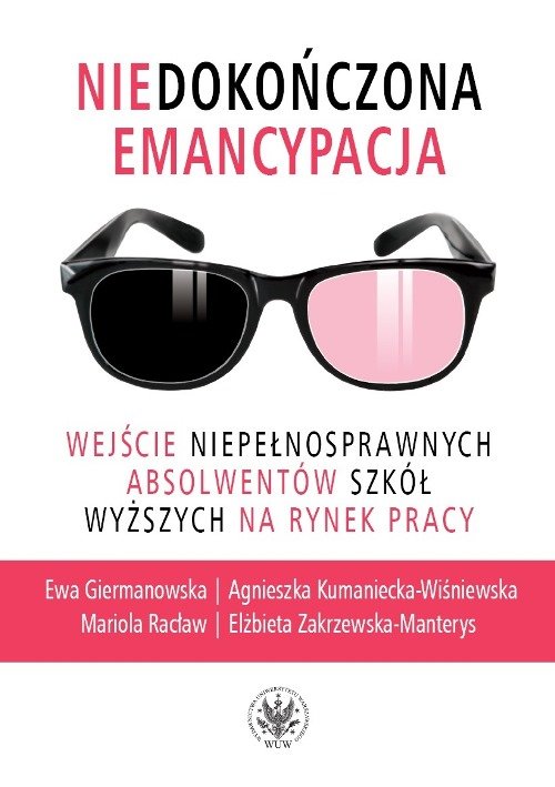 Image of Niedokończona emancypacja Wejście niepełnosprawnych absolwentów szkół wyższych na rynek pracy