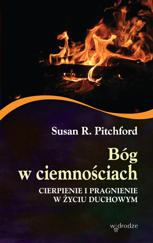Image of Bóg w ciemnościach Cierpienie i pragnienie w życiu duchowym
