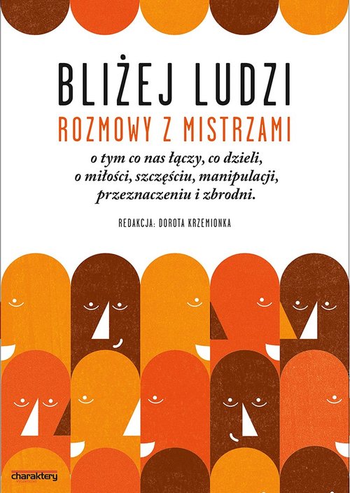 Image of Bliżej ludzi Rozmowy z Mistrzami o tym co nas łączy co dzieli, o miłości, szczęściu,manipulacji, przeznaczeniu i