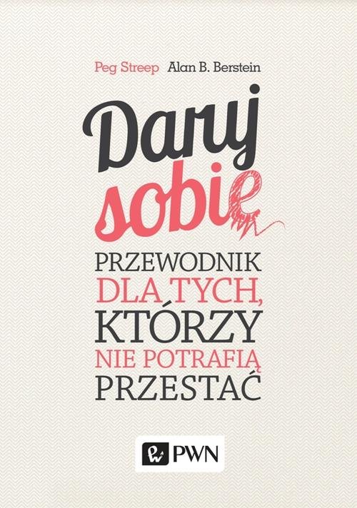 Image of Daruj sobie Przewodnik dla tych, którzy nie potrafią przestać