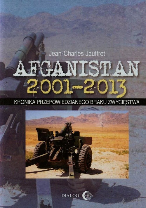 Image of Afganistan 2001-2013 Kronika przepowiedzianego braku zwycięstwa