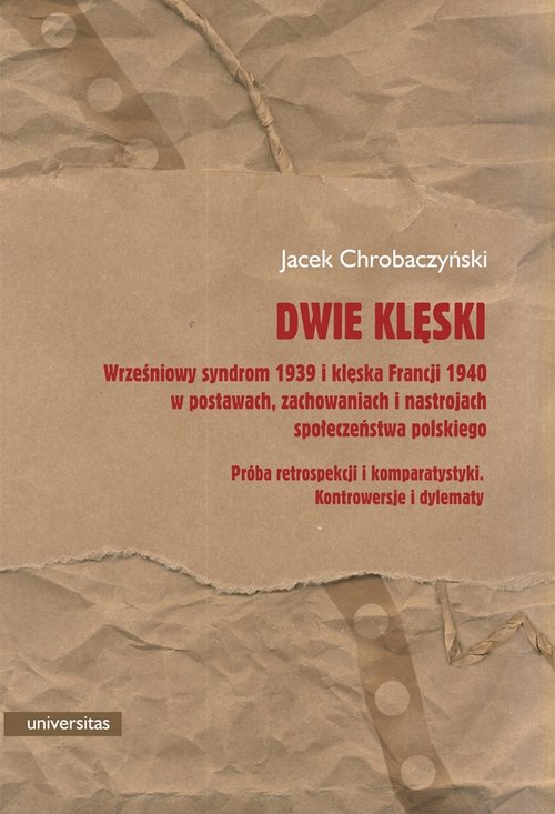 Image of Dwie klęski Wrześniowy syndrom 1939 i klęska Francji 1940 w postawach, zachowaniach i nastrojach społeczeństwa p