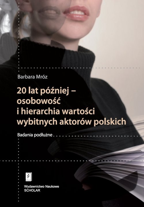 Image of 20 lat później - osobowość i hierarchia wartości wybitnych aktorów polskich Badania podłużne