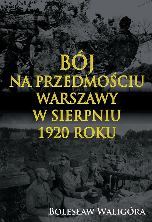 Image of Bój na przedmościu Warszawy w sierpniu 1920 roku