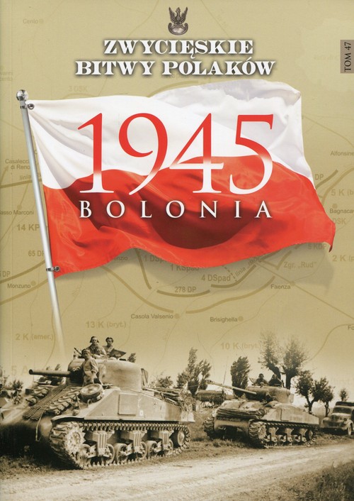 Image of Zwycięskie Bitwy Polaków Tom 47 Bolonia 1945