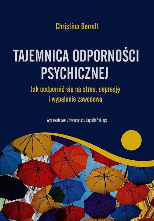 Image of Tajemnica odporności psychicznej Jak uodpornić się na stres, depresje i wypalenie zawodowe
