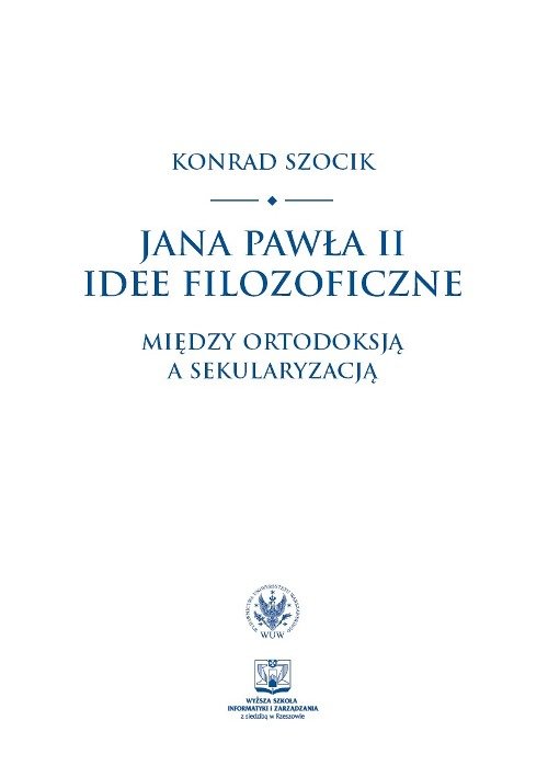 Image of Jana Pawła II idee filozoficzne Między ortodoksją a sekularyzacją